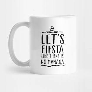 Let’s fiesta like no manana Mug